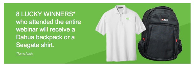 Eight lucky winners who attended the entire webinar will receive a Dahua backpack or a Seagate shirt