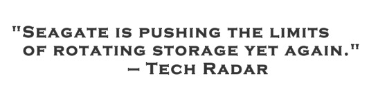 "Seagate is pushing the limits of rotating storage yet again." — Tech Radar
