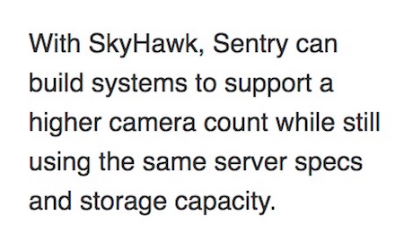 With SkyHawk, Sentry can build systems to support a higher camera count while still using the same server specs and storage capacity